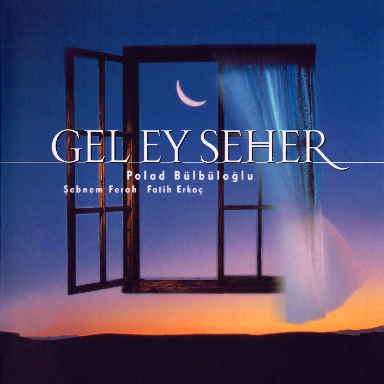 “Gel Ey Seher”, a Song with Cult Status
