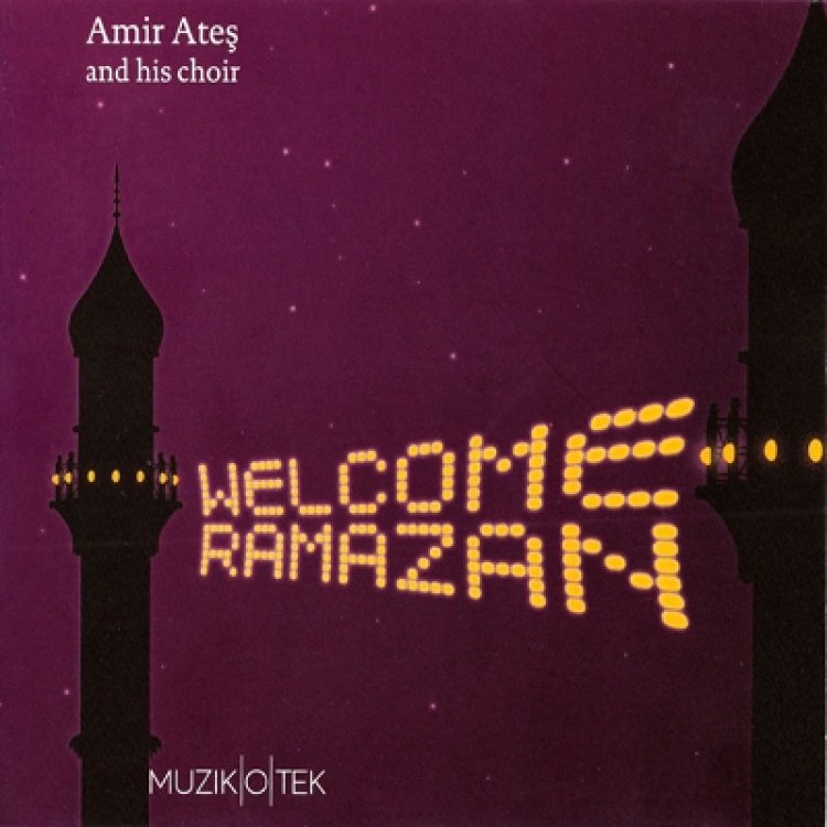Amir Ateş & His Choir - Welcome Ramazan