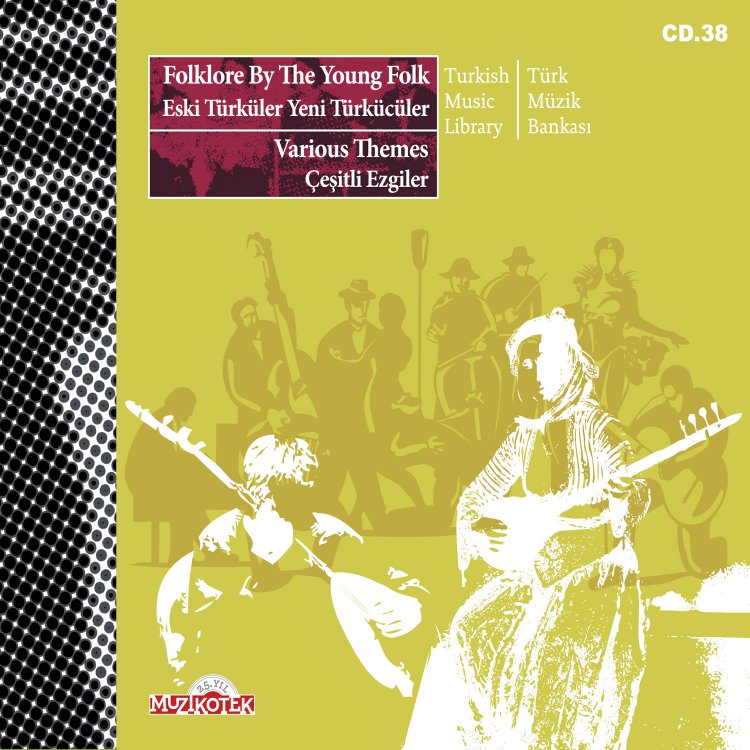 ESKİ TÜRKÜLER YENİ TÜRKÜCÜLER (MUZ 38)